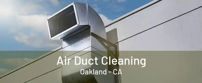 Air Duct Cleaning Oakland - CA