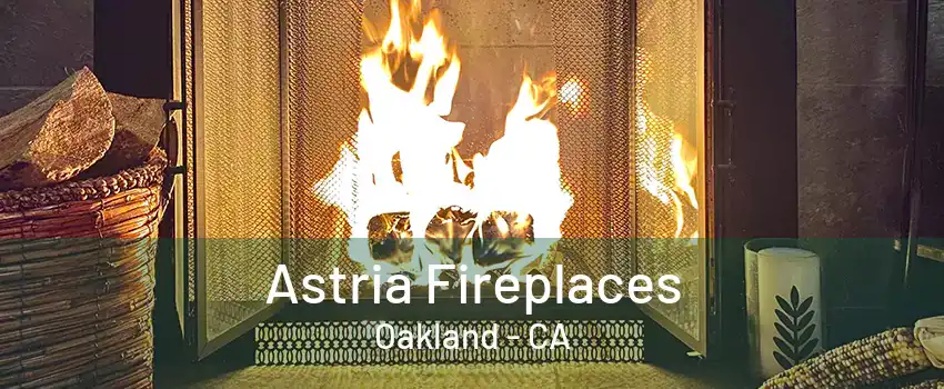 Astria Fireplaces Oakland - CA