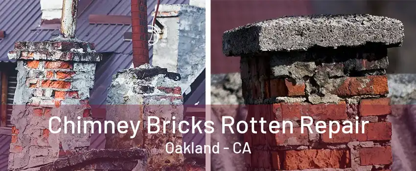 Chimney Bricks Rotten Repair Oakland - CA