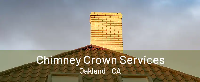 Chimney Crown Services Oakland - CA