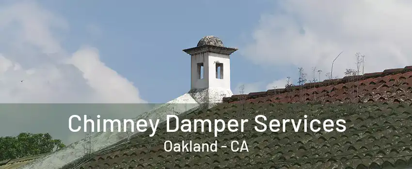 Chimney Damper Services Oakland - CA