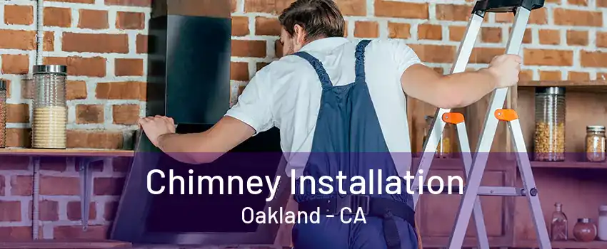 Chimney Installation Oakland - CA