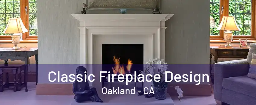 Classic Fireplace Design Oakland - CA