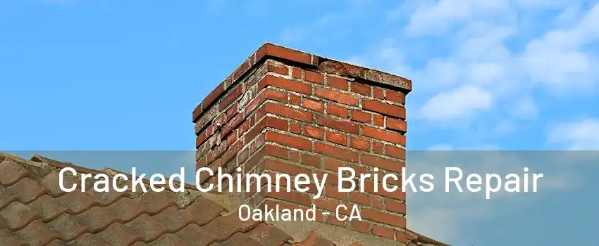 Cracked Chimney Bricks Repair Oakland - CA