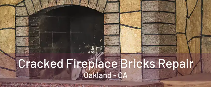 Cracked Fireplace Bricks Repair Oakland - CA