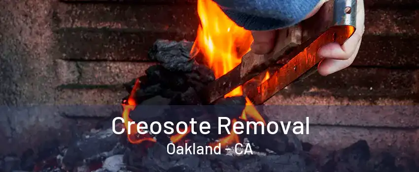 Creosote Removal Oakland - CA