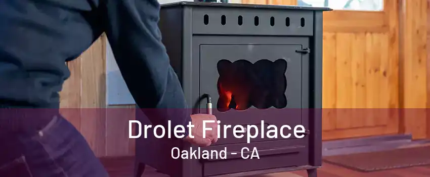 Drolet Fireplace Oakland - CA