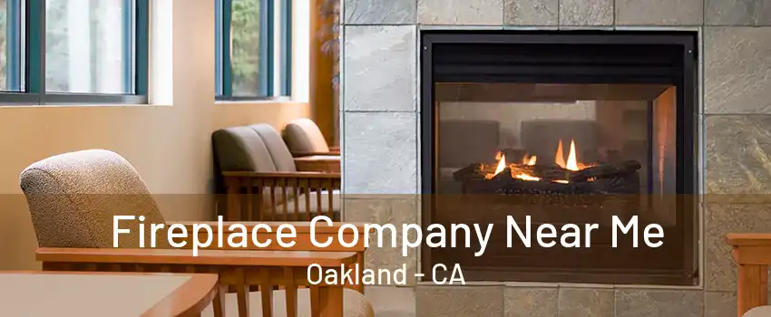 Fireplace Company Near Me Oakland - CA