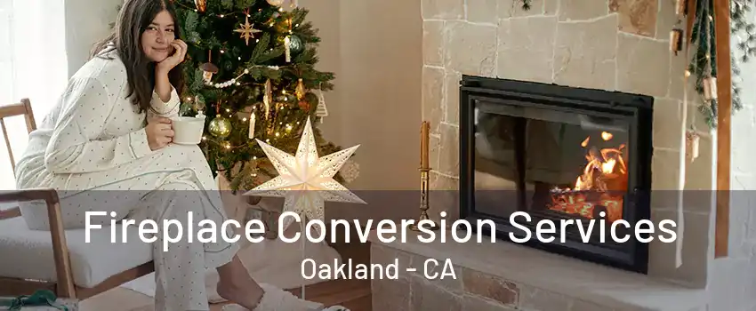 Fireplace Conversion Services Oakland - CA