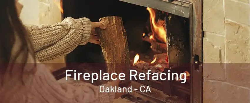 Fireplace Refacing Oakland - CA