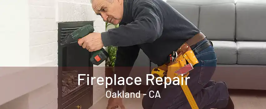 Fireplace Repair Oakland - CA