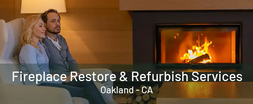 Fireplace Restore & Refurbish Services Oakland - CA