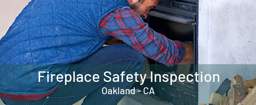 Fireplace Safety Inspection Oakland - CA