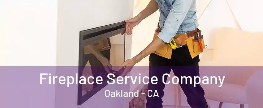 Fireplace Service Company Oakland - CA