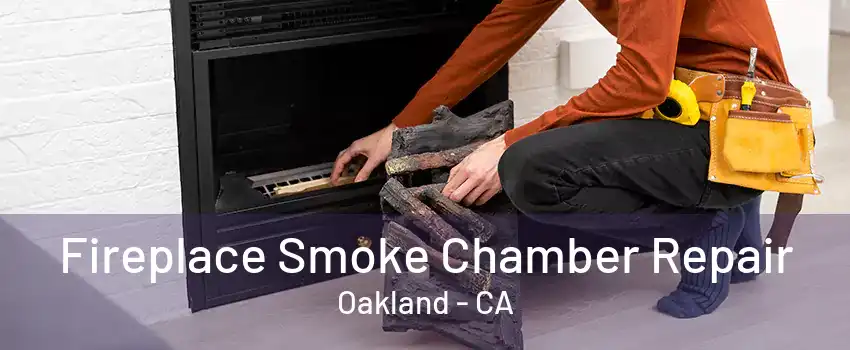 Fireplace Smoke Chamber Repair Oakland - CA