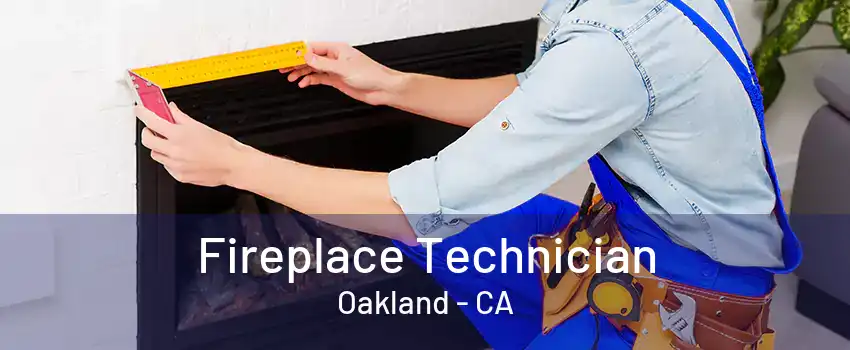 Fireplace Technician Oakland - CA