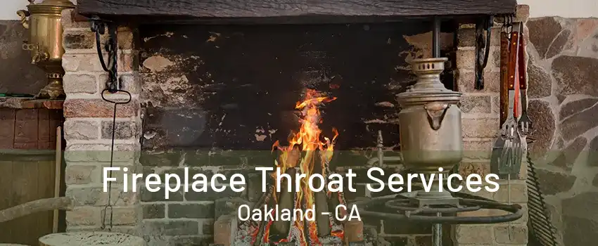 Fireplace Throat Services Oakland - CA