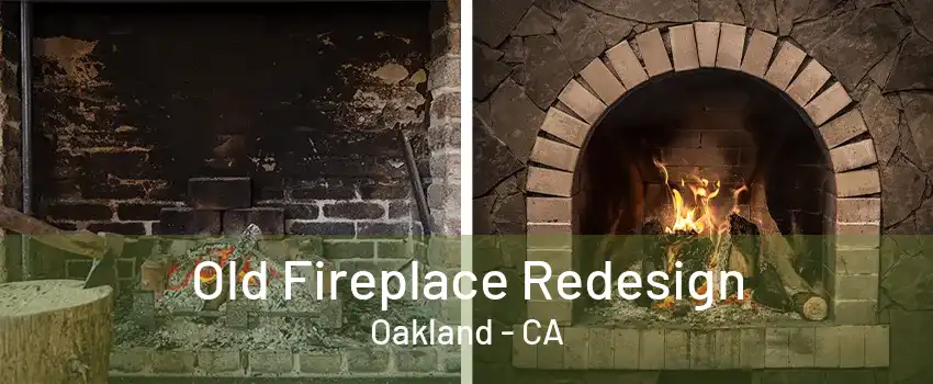 Old Fireplace Redesign Oakland - CA