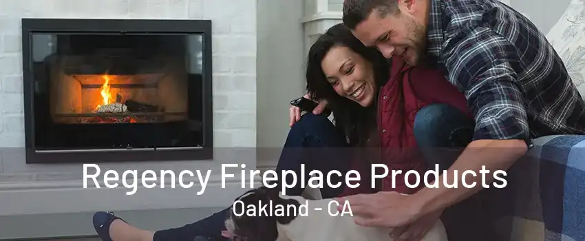 Regency Fireplace Products Oakland - CA