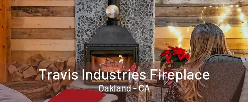 Travis Industries Fireplace Oakland - CA