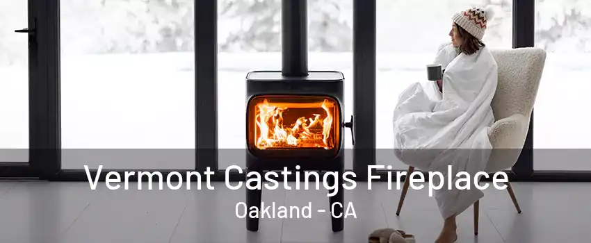 Vermont Castings Fireplace Oakland - CA