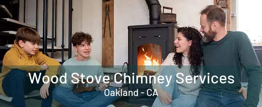 Wood Stove Chimney Services Oakland - CA