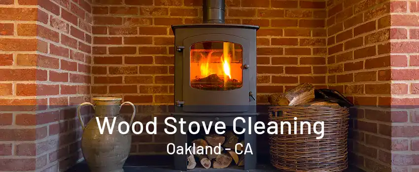 Wood Stove Cleaning Oakland - CA