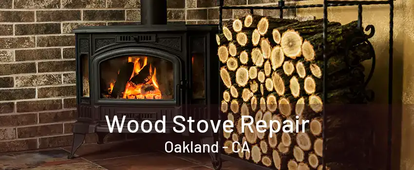 Wood Stove Repair Oakland - CA